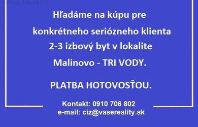 KÚPA - Pre konkrétneho seriózneho klienta hľadáme 2-3 izbový byt v Malinove