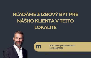 MIKELSSEN - Hľadáme 3 izbový byt pre nášho klienta