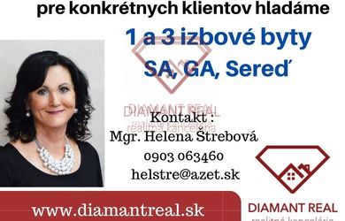 Hľadáme pre klientov 1 a 3 izbové byty v SA, GA, Sereď a Sládkovičovo.
