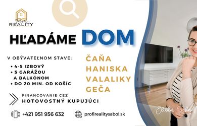 HĽADÁME 4–5-IZBOVÝ RODINNÝ DOM V OKOLÍ KOŠÍC